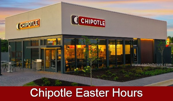 Is chipotle open on easter 2023
