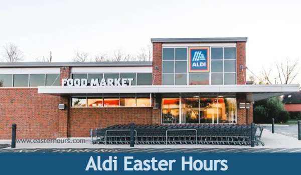 Is Aldi Open on Easter 2023? Sunday Grocery Store Hours