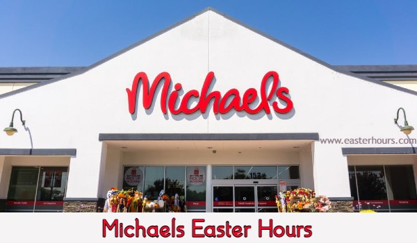 Is michaels open on easter sunday