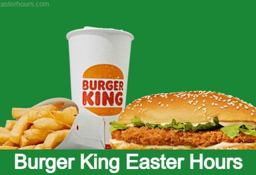 Is Burger King Open on Easter?