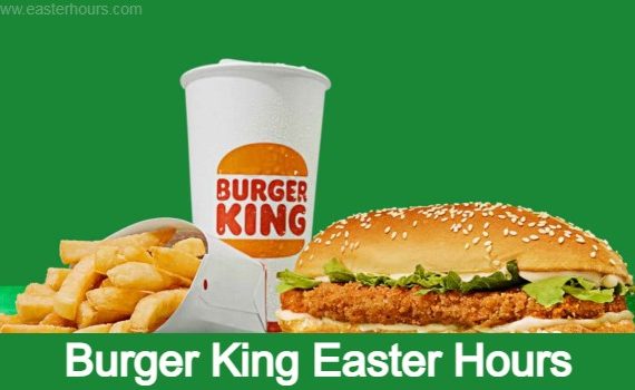 Is Burger King Open on Easter?