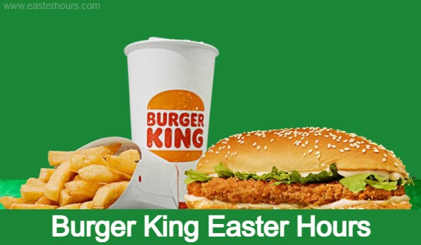 Burger King Easter Hours
