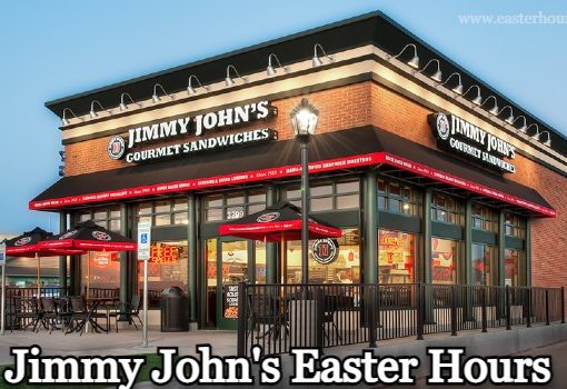 Is Jimmy John's Open on Easter?
