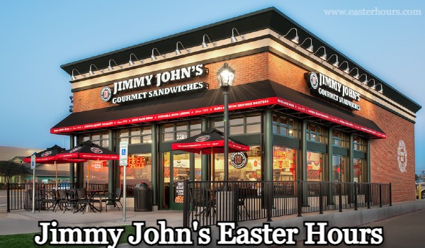 Is Jimmy John's Open on Easter?
