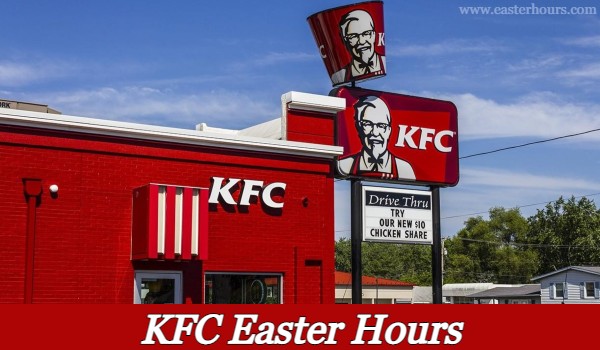 Is KFC Open on Easter Sunday?