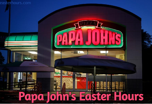 Is Papa John's Open one Easter Sunday?