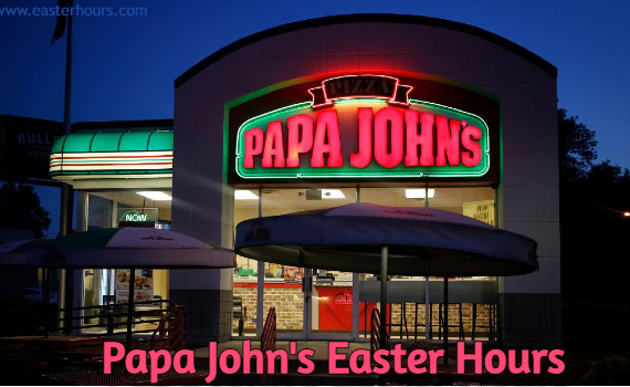 Is Papa John's Open one Easter Sunday?