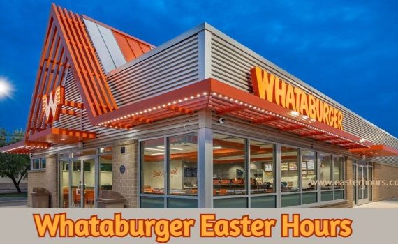 Is Whataburger Open on Easter?