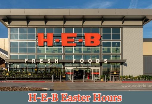 Is HEB Open on Easter Sunday?