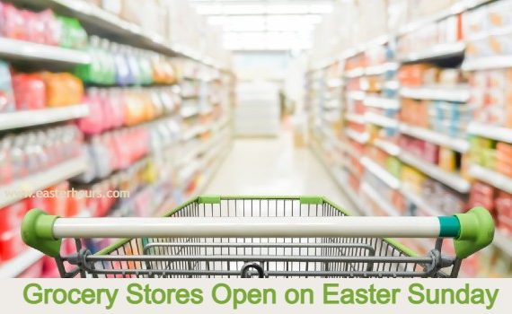 What Grocery Stores are Open on Easter Sunday?