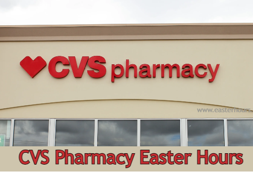 Is CVS Pharmacy Open on Easter?