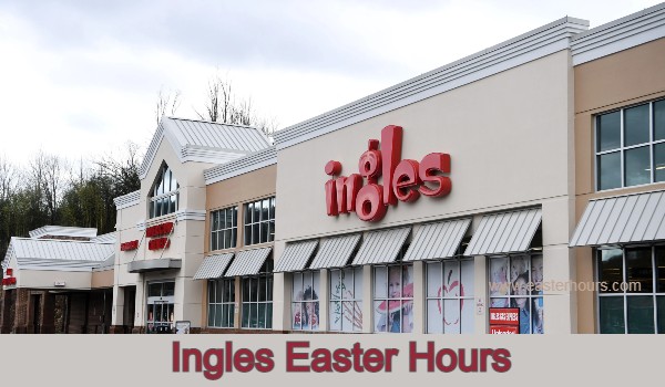 Is Ingles Open on Easter?