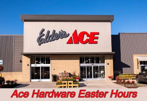 Is Ace Hardware Open on Easter Sunday