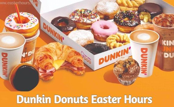 Is Dunkin Donuts Open on Easter Sunday