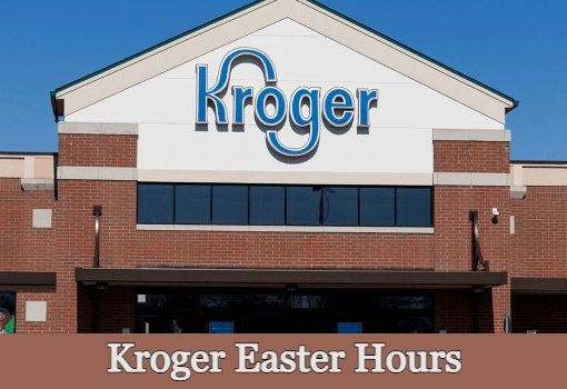 Is Kroger Open on Easter Sunday