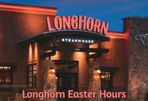 Is Longhorn open on Easter Sunday