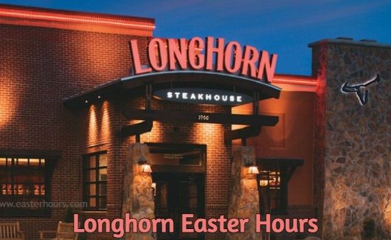 Is Longhorn open on Easter Sunday