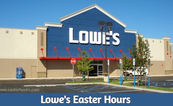 Is Lowes open on Easter Sunday