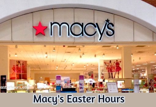 Is Macy’s Open on Easter