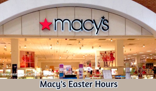 Is macy\'s open on easter sunday