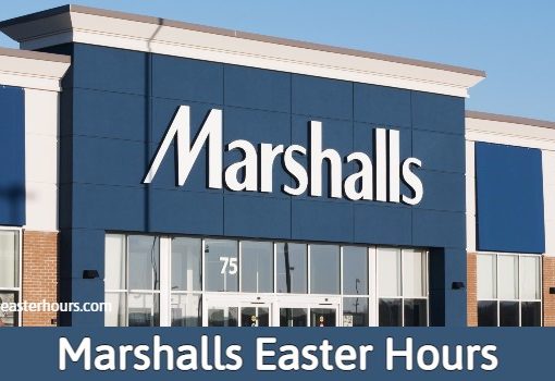 Is Marshalls Open on Easter Sunday