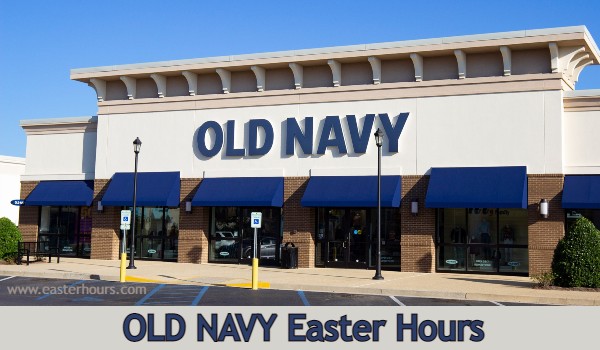 Is Old Navy Open on Easter Sunday