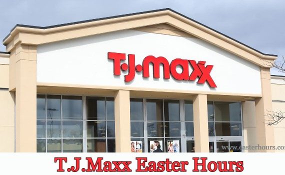 Is TJ Maxx Open on Easter Sunday