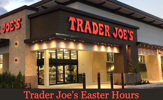 Is Trader Joe’s Open on Easter Sunday